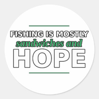 Fishing Is Mostly Sandwiches and Hope Sticker