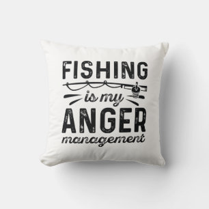 Fishing Is My Anger Management Cushion