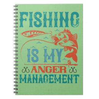 Fishing is my anger management notebook