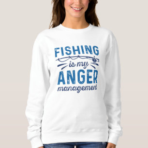 Fishing Is My Anger Management Sweatshirt