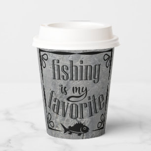Fishing is my favorite quote paper cups
