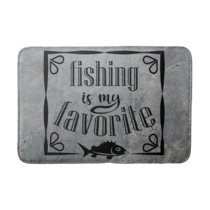 Fishing is my favourite quote  bath mat