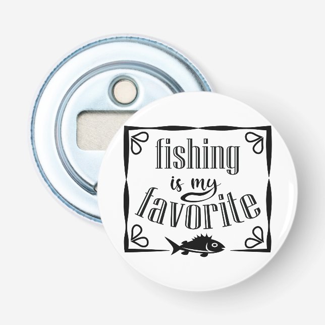 Fishing is my favourite quote  bottle opener (Front)