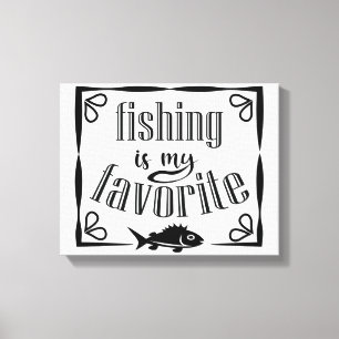 Fishing is my favourite quote canvas print