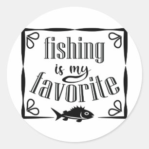 Fishing is my favourite quote classic round sticker