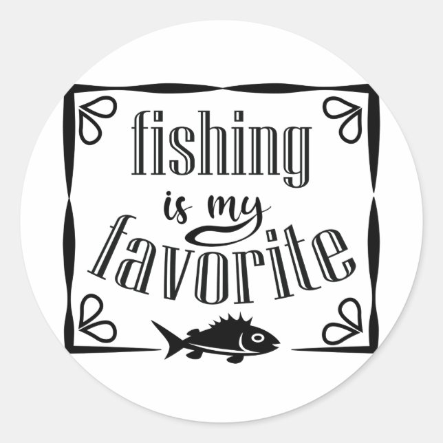 Fishing is my favourite quote classic round sticker (Front)
