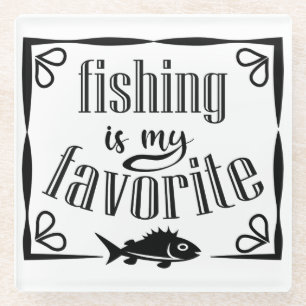 Fishing is my favourite quote glass coaster