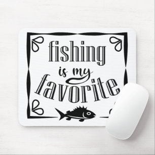 Fishing is my favourite quote mouse mat