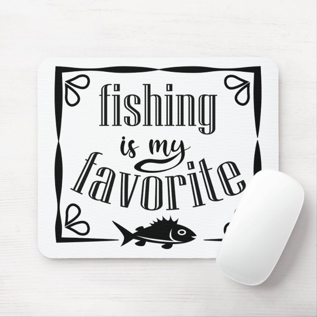 Fishing is my favourite quote  mouse mat (With Mouse)