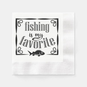 Fishing is my favourite quote napkin