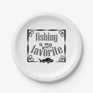 Fishing is my favourite quote  paper plate