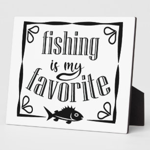Fishing is my favourite quote  plaque