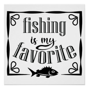 Fishing is my favourite quote poster