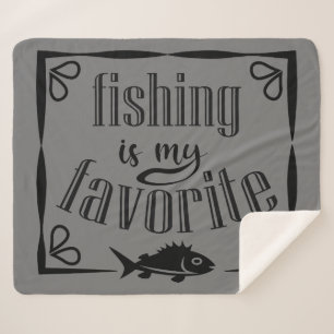 Fishing is my favourite quote  sherpa blanket