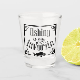 Fishing is my favourite quote  shot glass