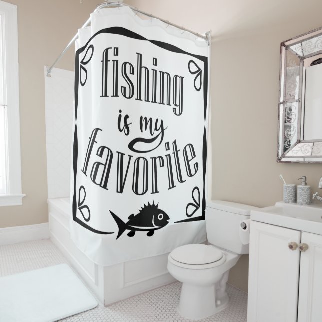 Fishing is my favourite quote  shower curtain (In Situ)