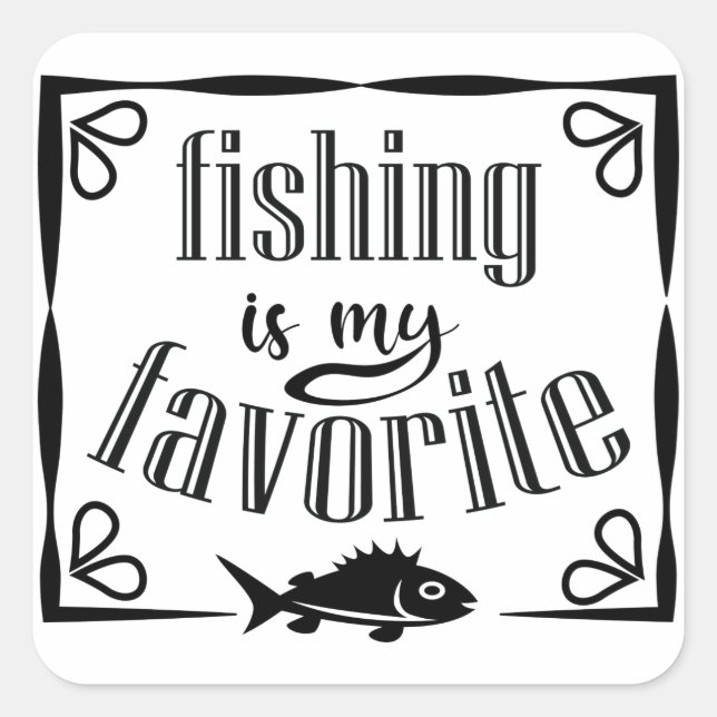 Fishing is my favourite quote square sticker (Front)