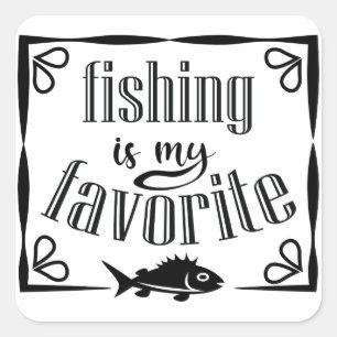 Fishing is my favourite quote square sticker