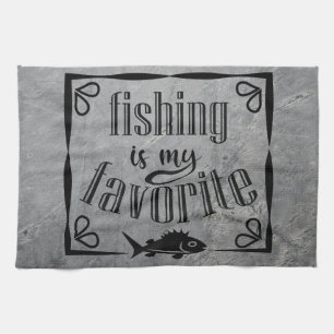 Fishing is my favourite quote  tea towel