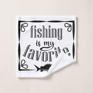 Fishing is my favourite quote wash cloth