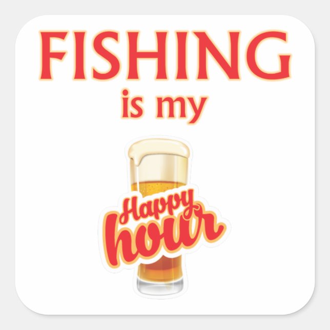 Fishing Is My Happy Hour Square Sticker (Front)