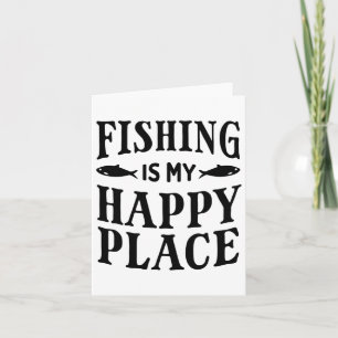 Fishing Is My Happy Place Funny Fisherman Dad Quot Card