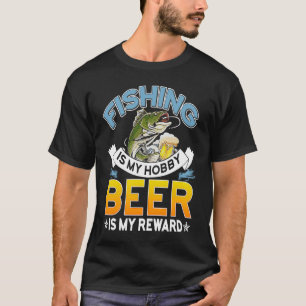 Fishing Is My Hobby Beer Is My Reward Father's Day T-Shirt