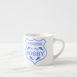 Fishing is my hobby shield quote on crest  espresso cup