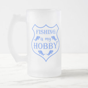 Fishing is my hobby shield quote on crest frosted glass beer mug