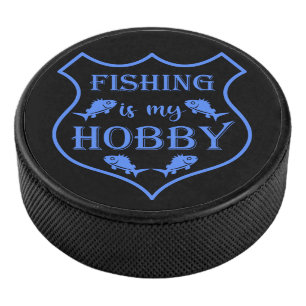 Fishing is my hobby shield quote on crest  hockey puck