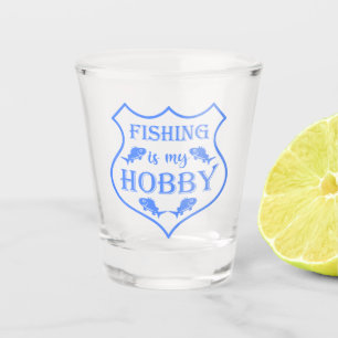 Fishing is my hobby shield quote on crest  shot glass