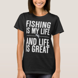 Fishing is my life T-Shirt