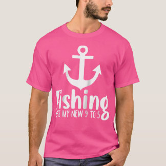Fishing Is My New 9 To 5 s Happy Retirement Base T-Shirt