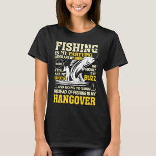 Fishing Is My Party Going To Work Is My Hangover T-Shirt