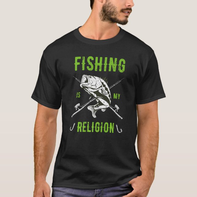 Fishing Is My Religion  Fischer Angler T-Shirt (Front)