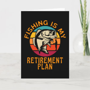 Fishing Is My Retirement Plan Card