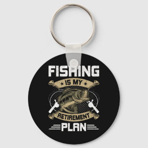 Fishing Is My Retirement Plan Fly Fishing Retired Key Ring