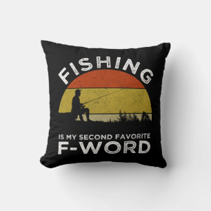 Fishing Is My Second Favourite F-Word Cushion
