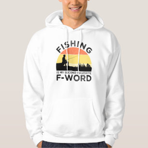 Fishing Is My Second Favourite F-Word Hoodie