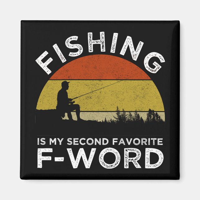 Fishing Is My Second Favourite F-Word Magnet (Front)