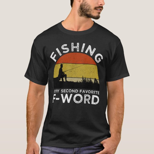 Fishing Is My Second Favourite F-Word T-Shirt (Front)