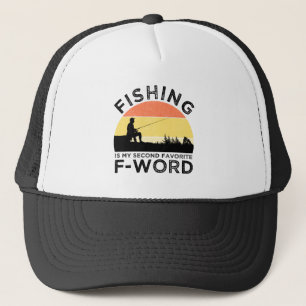 Fishing Is My Second Favourite F-Word Trucker Hat
