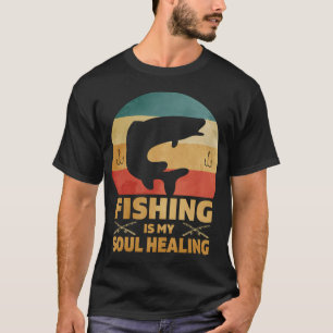 Fishing Is My Soul Healing T-Shirt