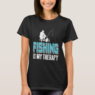 Fishing Is My Therapy Awesome Fishing Designs Pres T-Shirt