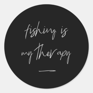 Fishing Is My Therapy Fishing Quote For Fishing Lo Classic Round Sticker