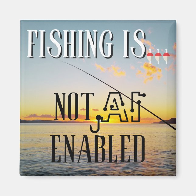 Fishing Is... Not Artificial Intelligence Enabled Magnet (Front)