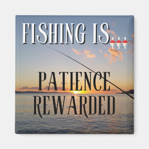 Fishing is... Patience Rewarded Magnet