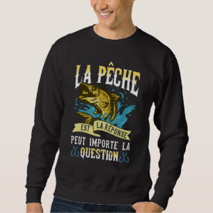 Fishing Is The Answer For Any Question Fisherman Sweatshirt
