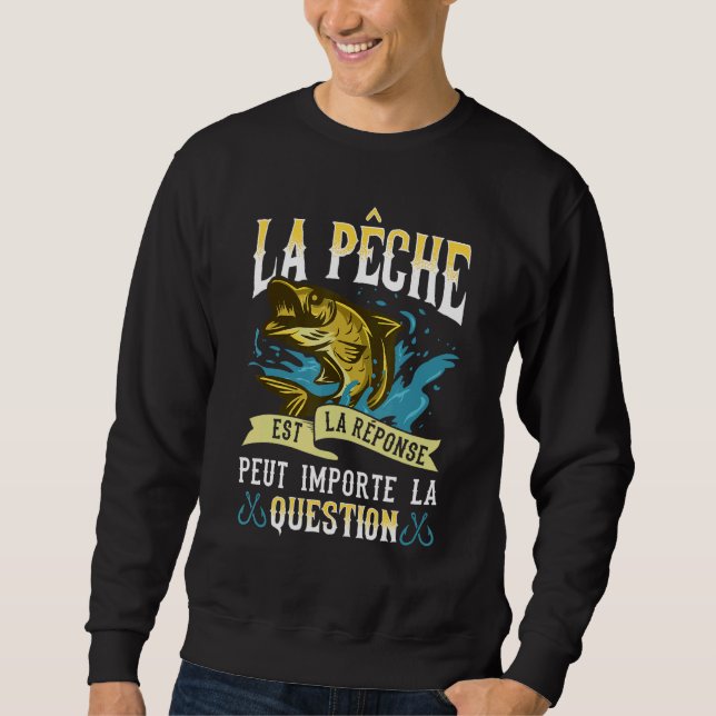 Fishing Is The Answer For Any Question Fisherman Sweatshirt (Front)