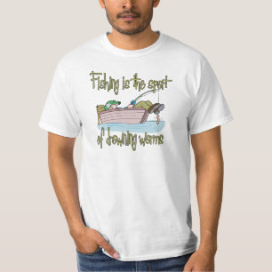 Fishing is the Sport of Drowning Worms T-Shirt
